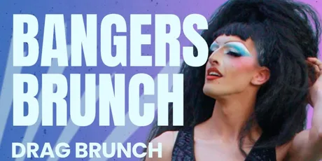 BANGERS DRAG BRUNCH - WELCOME TO BRIGHTON