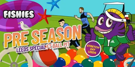 Fishies Leeds Pre Season Ft BALL PIT (The Warm Up)