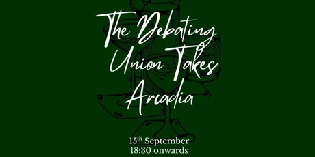 Fresher's Social: The Debating Union takes Arcadia!