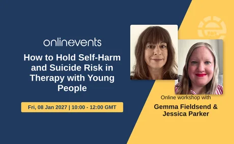 How to Hold Self-Harm and Suicide Risk in Therapy with Young People