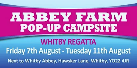 Abbey Farm Pop-up Campsite - Whitby Regatta