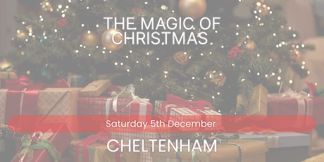 The Magic of Christmas - Cheltenham