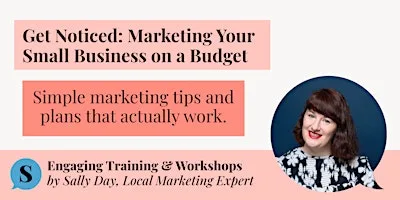 Get Noticed: Marketing Your Small Business on a Budget (Workshop)