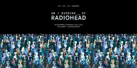 An Evening of Radiohead at Leeds Minster - The OK Rainbows Tour