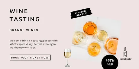 Orange Wines Tasting - 16 Sep - hometipple Walthamstow E17