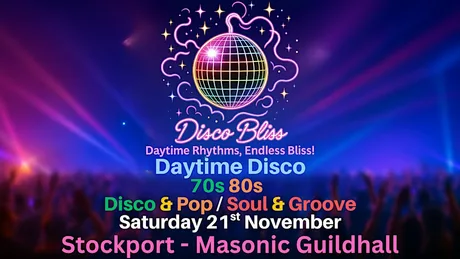 Disco Bliss - 70s & 80s - Daytime disco- Stockport- Saturday 21st November