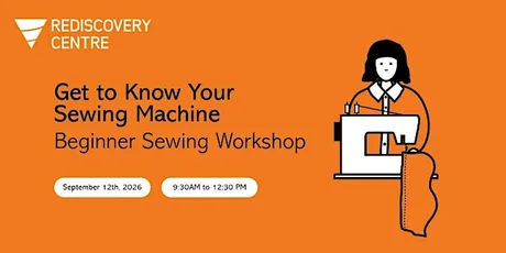 Get to Know Your Sewing Machine - Beginner Sewing Workshop