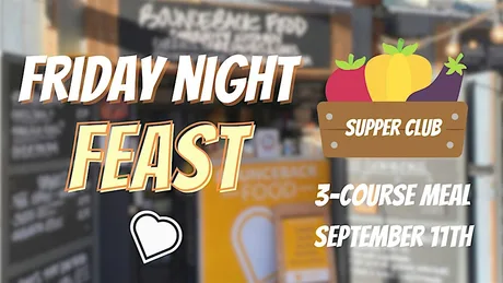 Friday Night Feast - Supper Club Fundraiser