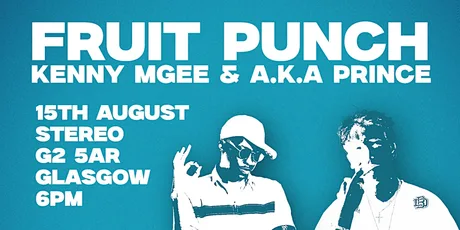FRUIT PUNCH: A Kenny Mgee & A.K.A Prince Show