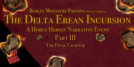 The Delta Erean Incursion Part III - A Premium Horus Heresy Narrative Event