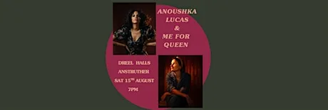 Anoushka Lucas and Me for Queen at the Dreel Hall, Anstruther