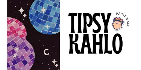 Tipsy Kahlo - Paint & Sip (14th August - Bottomless) DISCO BALLS
