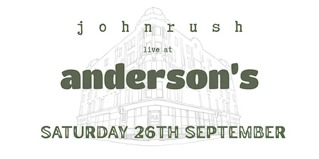 John Rush - Live at Andersons - 26th of Sept 2026