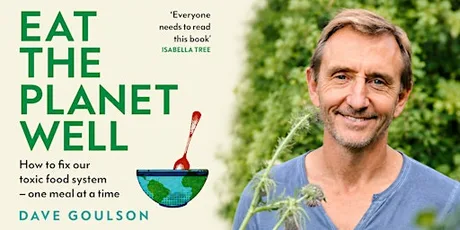 Eat the Planet Well - A Talk by Dave Goulson