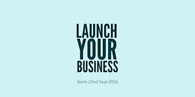 Launch your Business - September Cohort (Tuesday, Evening)