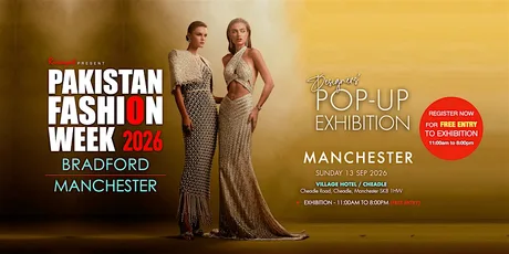 Pakistan Fashion Week -MANCHESTER - 2026 - POP- UP EXHIBITION