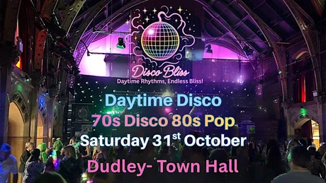 Dudley Daytime Disco – Disco Bliss 70s Disco & 80s Pop Sat 31st Oct
