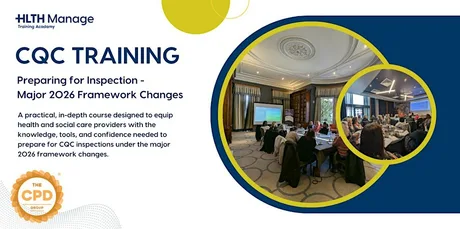 CQC Training: Preparing for Inspection - Major 2026 Framework Changes