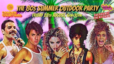 CAMDEN The 80s Summer Outdoor Party, 6pm-10pm (18+) *40% Sold Already*