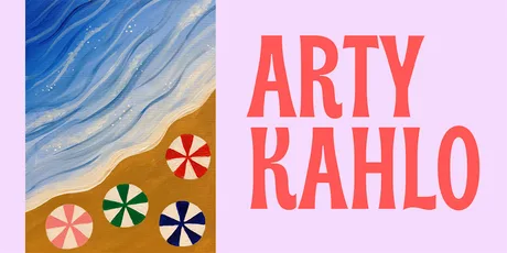 Arty Kahlo - Painting Workshop (27th August) BESIDE THE SEASIDE