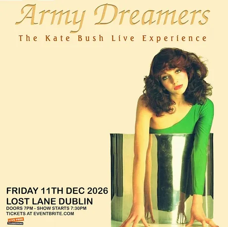 Army Dreamers / The Kate Bush experience at Lost Lane Dublin 11/12/26