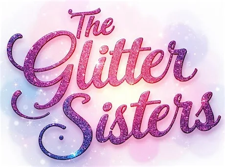 The Glitter Sisters All Female Comedy and Music Variety Show