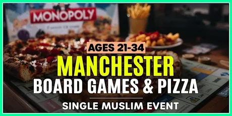 Single Muslim Events Manchester - Board Games & Pizza!
