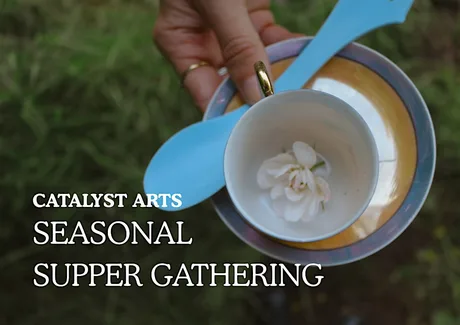 Catalyst Arts Seasonal Supper Gathering