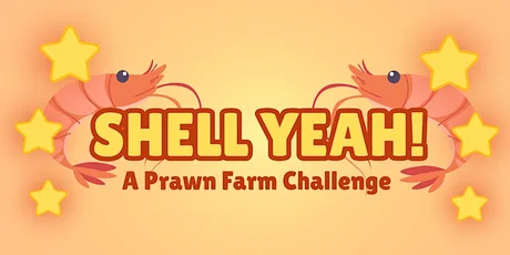 SHELL YEAH! A Prawn Farm Challenge