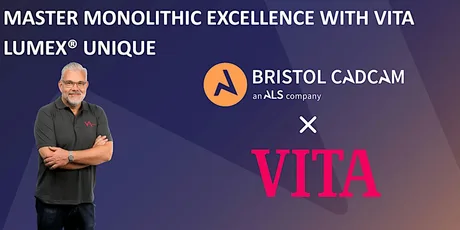 MASTER MONOLITHIC EXCELLENCE WITH VITA LUMEX® UNIQUE