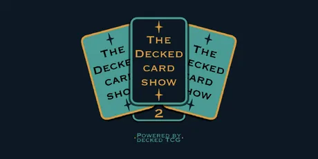 The Decked Card Show 2