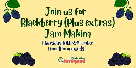 Stoke Jarsquad - Blackberry Jam Making