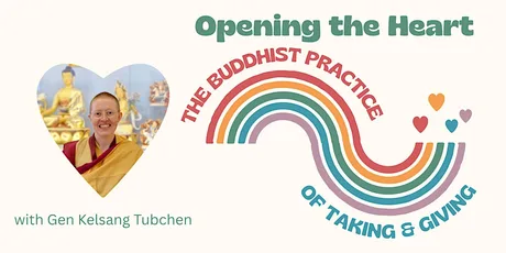 Opening the Heart - the Buddhist practice of Taking and Giving