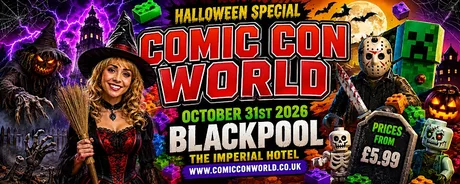 Comic Con World Halloween!- Blackpool Celebrating 10th Year!