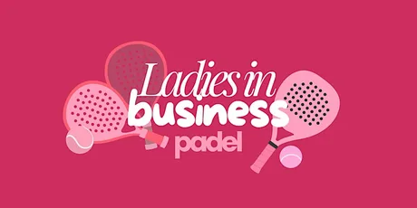 LADIES IN BUSINESS PADEL NETWORKING