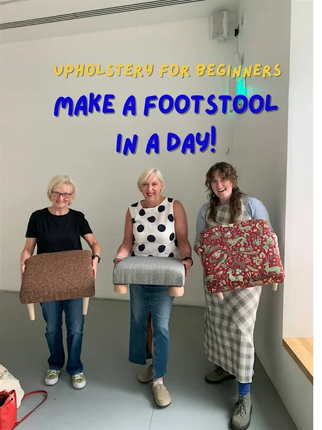 Beginners Upholstery Course: Make a footstool in a day. October 17th.