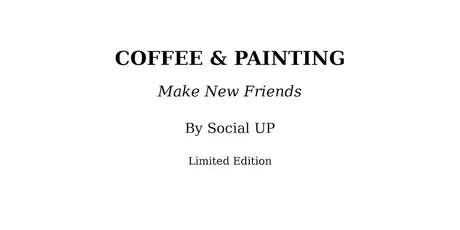 Dublin Coffee & Painting ☕️ Make New Friends | Limited Edition✨️