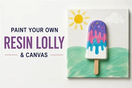 Children's Paint Your Own Resin Lolly Workshop