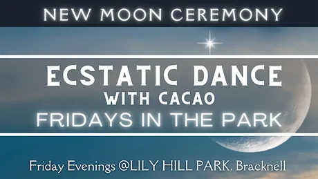 New Moon Ceremony Ecstatic Dance With Cacao - Fridays in The Park