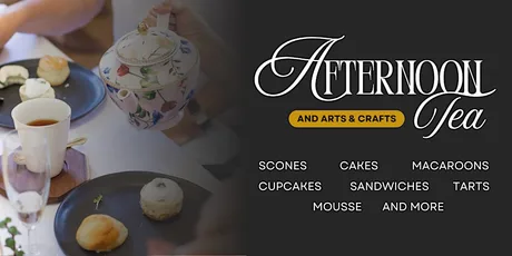 Afternoon Tea and Arts & Crafts