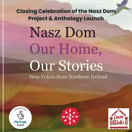 Nasz Dom: OUR HOME, OUR STORIES. Closing Celebration & Anthology Launch