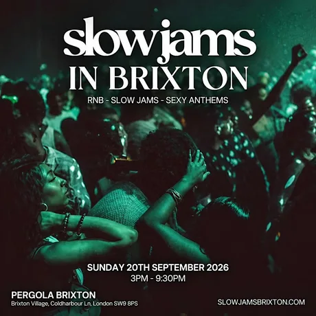 SLOW JAMS BRIXTON - Slow Jams & RnB Closing Day Party (FREE BEFORE 5PM)