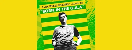 Laurie Shaw launches "Born In The GAA"