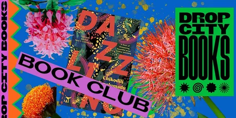 DROP CITY BOOKS BOOK CLUB - DAZZLING (NIGHT 1)