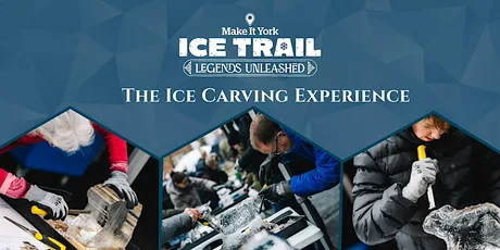 Make It York Ice Trail 2027 Ice Carving Experience