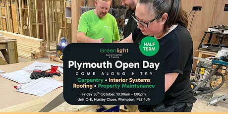 OCTOBER HALF TERM Greenlight Plymouth Apprenticeship Construction Open Day