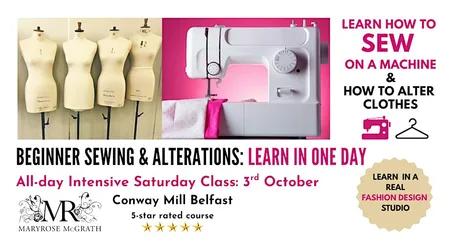 BEGINNERS INTRODUCTION TO SEWING & GARMENT ALTERATIONS: Saturday 3 October