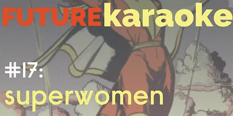 Future Karaoke: Superwomen