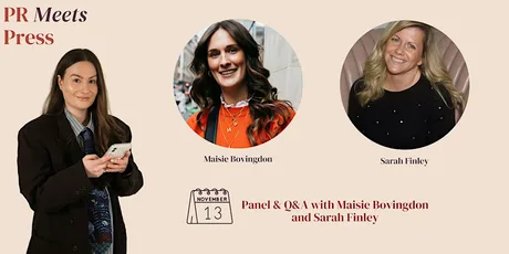 PR Meets Press Event - Panel & Q&A with Maisie Bovingdon and Sarah Finley