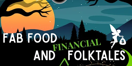 Fab Food and Financial Folktales Family Event